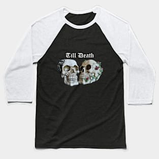 Till Death Skulls Baseball T-Shirt